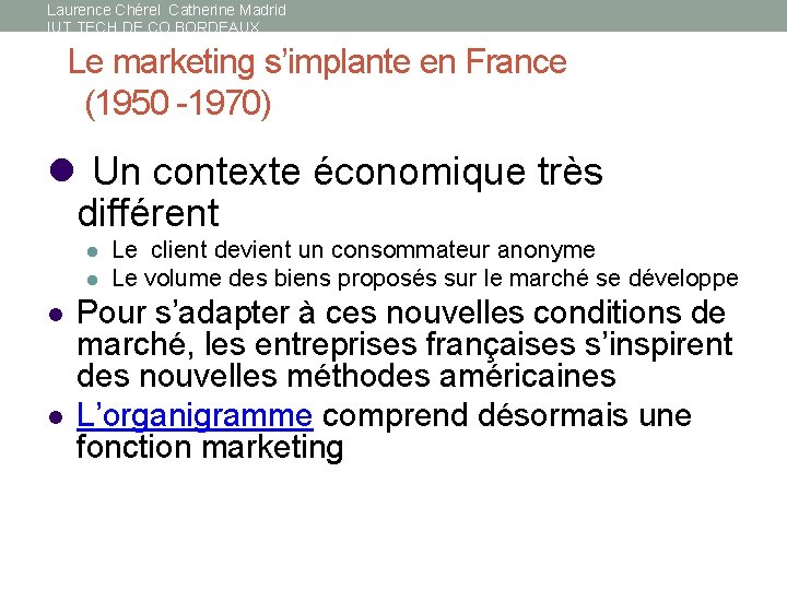 Laurence Chérel Catherine Madrid IUT TECH DE CO BORDEAUX Le marketing s’implante en France