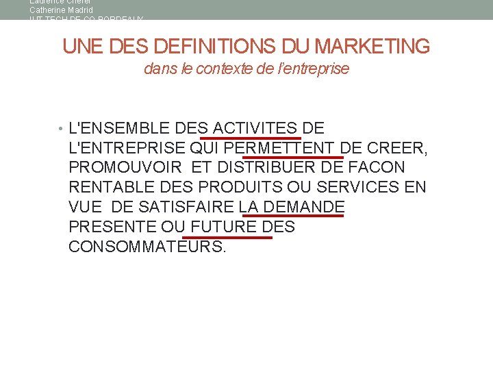 Laurence Chérel Catherine Madrid IUT TECH DE CO BORDEAUX UNE DES DEFINITIONS DU MARKETING