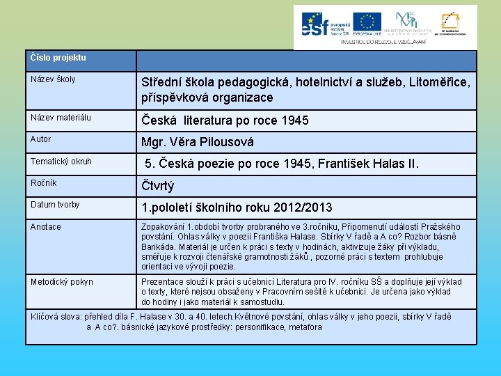 Číslo projektu Název školy Střední škola pedagogická, hotelnictví a služeb, Litoměřice, příspěvková organizace Název