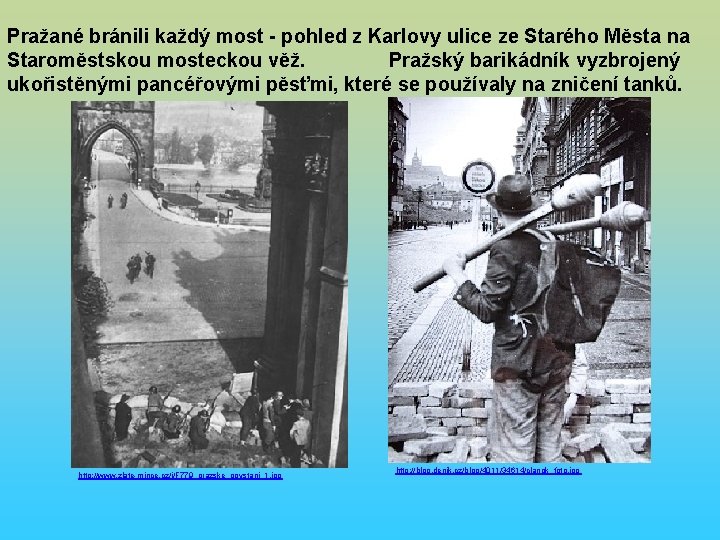 Pražané bránili každý most - pohled z Karlovy ulice ze Starého Města na Staroměstskou