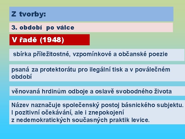Z tvorby: 3. období po válce V řadě (1948) sbírka příležitostné, vzpomínkové a občanské