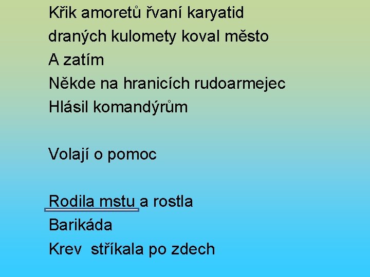 Křik amoretů řvaní karyatid draných kulomety koval město A zatím Někde na hranicích rudoarmejec