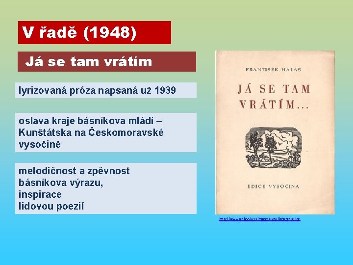 V řadě (1948) Já se tam vrátím lyrizovaná próza napsaná už 1939 oslava kraje