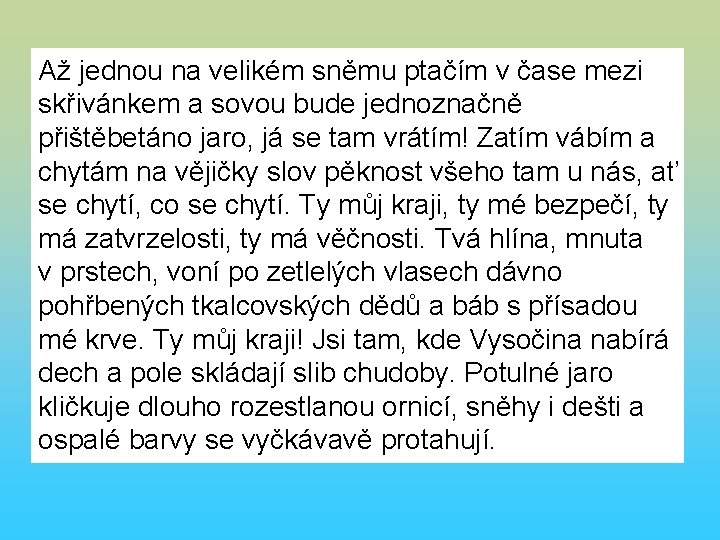 Až jednou na velikém sněmu ptačím v čase mezi skřivánkem a sovou bude jednoznačně