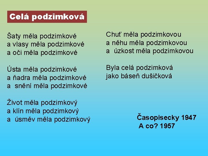 Celá podzimková Šaty měla podzimkové a vlasy měla podzimkové a oči měla podzimkové Chuť