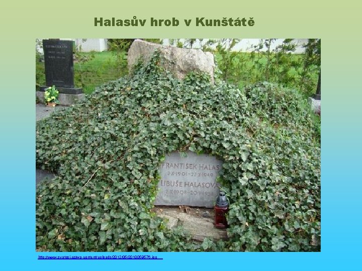 Halasův hrob v Kunštátě http: //www. svatosi. cz/wp-content/uploads/2012/05/2010059576. jpg 