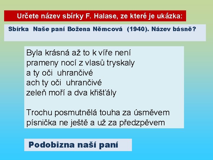 Určete název sbírky F. Halase, ze které je ukázka: Sbírka Naše paní Božena Němcová