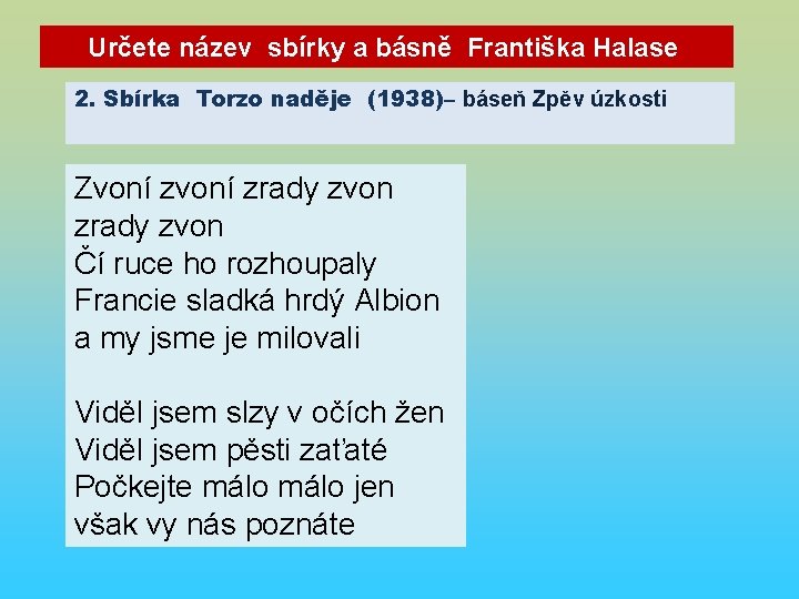 Určete název sbírky a básně Františka Halase 2. Sbírka Torzo naděje (1938)– báseň Zpěv