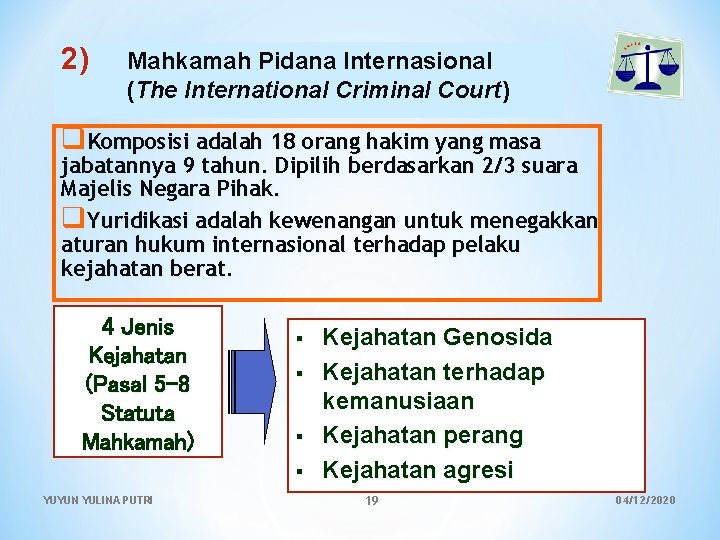 2) Mahkamah Pidana Internasional (The International Criminal Court) q. Komposisi adalah 18 orang hakim