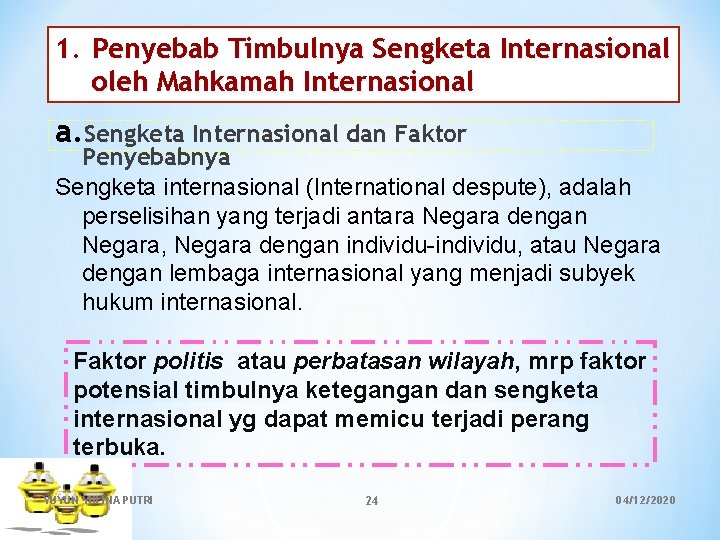 1. Penyebab Timbulnya Sengketa Internasional oleh Mahkamah Internasional a. Sengketa Internasional dan Faktor Penyebabnya