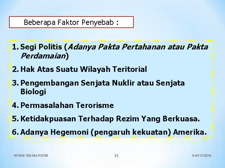 Beberapa Faktor Penyebab : 1. Segi Politis (Adanya Pakta Pertahanan atau Pakta Perdamaian) 2.