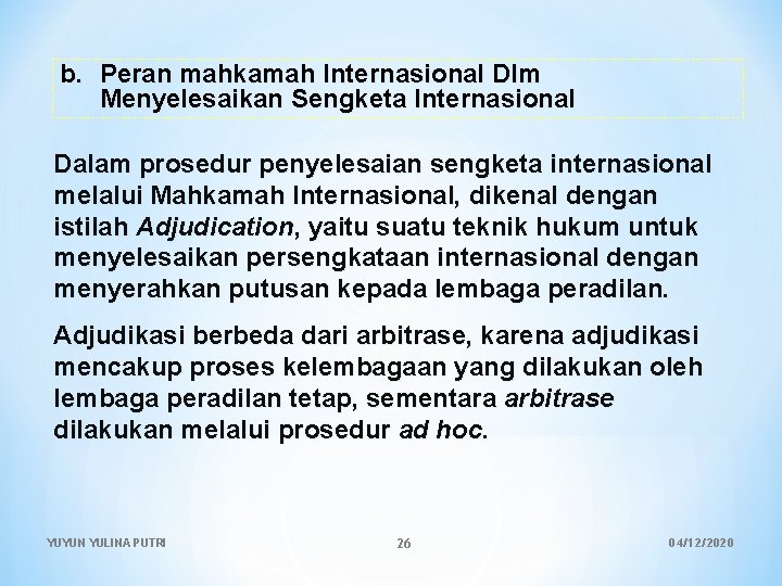 b. Peran mahkamah Internasional Dlm Menyelesaikan Sengketa Internasional Dalam prosedur penyelesaian sengketa internasional melalui