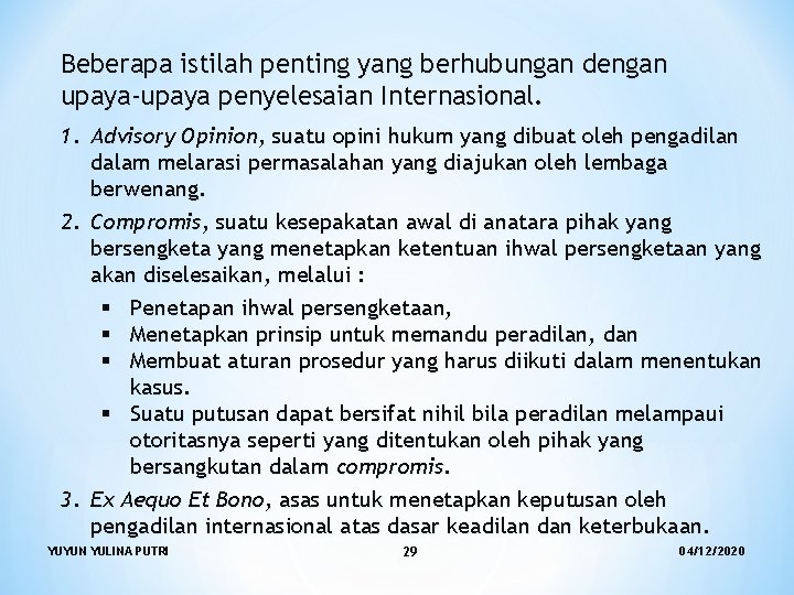 Beberapa istilah penting yang berhubungan dengan upaya-upaya penyelesaian Internasional. 1. Advisory Opinion, suatu opini