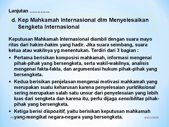 Lanjutan …………. d. Kep Mahkamah Internasional dlm Menyelesaikan Sengketa Internasional Keputusan Mahkamah Internasional diambil