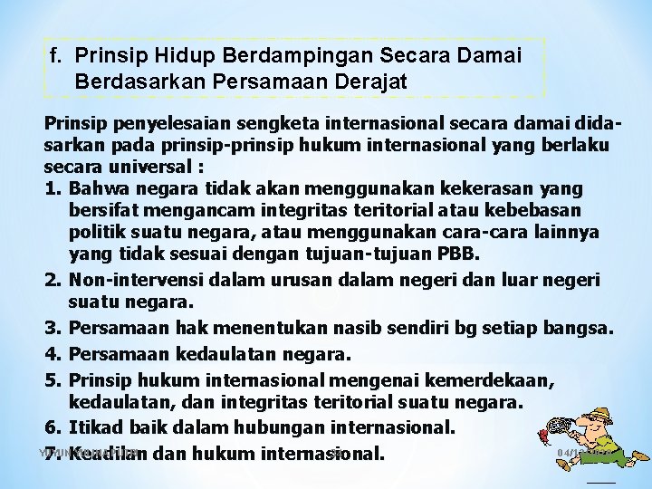 f. Prinsip Hidup Berdampingan Secara Damai Berdasarkan Persamaan Derajat Prinsip penyelesaian sengketa internasional secara