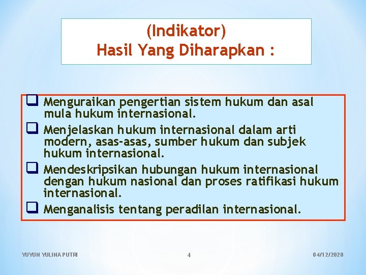 (Indikator) Hasil Yang Diharapkan : q Menguraikan pengertian sistem hukum dan asal mula hukum