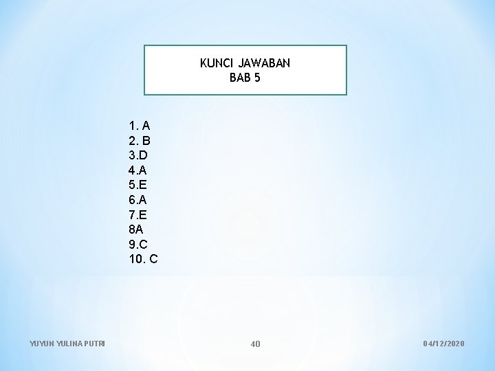 KUNCI JAWABAN BAB 5 1. A 2. B 3. D 4. A 5. E