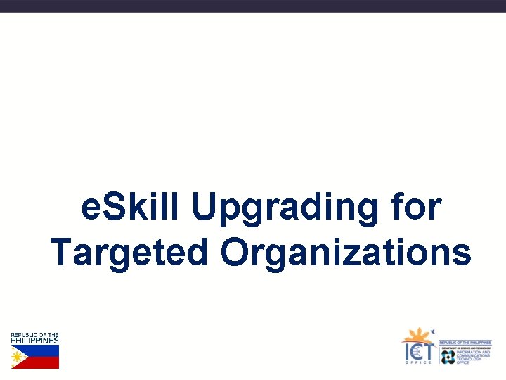 e. Skill Upgrading for Targeted Organizations 