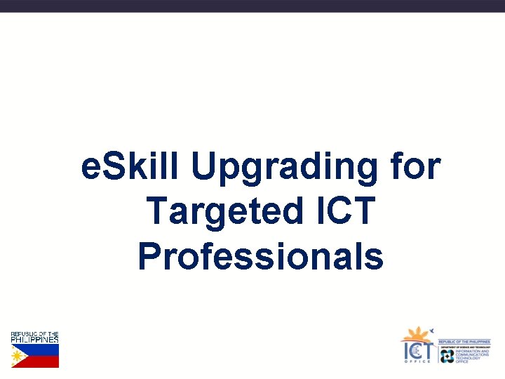 e. Skill Upgrading for Targeted ICT Professionals 