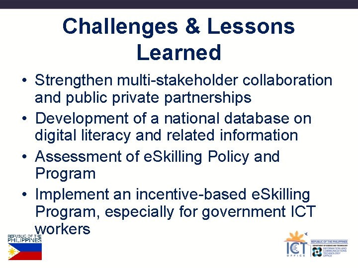 Challenges & Lessons Learned • Strengthen multi-stakeholder collaboration and public private partnerships • Development