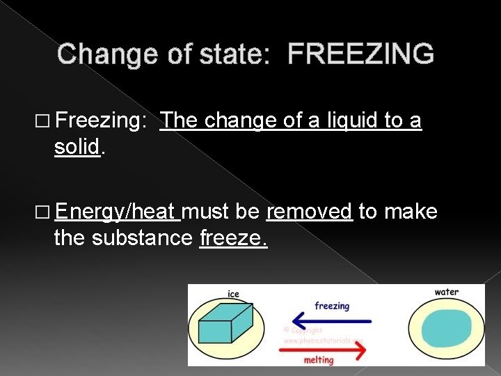 Change of state: FREEZING � Freezing: The change of a liquid to a solid.