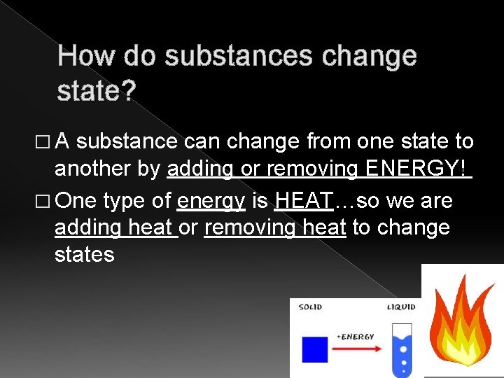How do substances change state? �A substance can change from one state to another