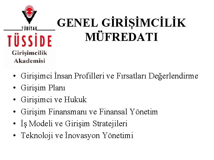 GENEL GİRİŞİMCİLİK MÜFREDATI • • • Girişimci İnsan Profilleri ve Fırsatları Değerlendirme Girişim Planı