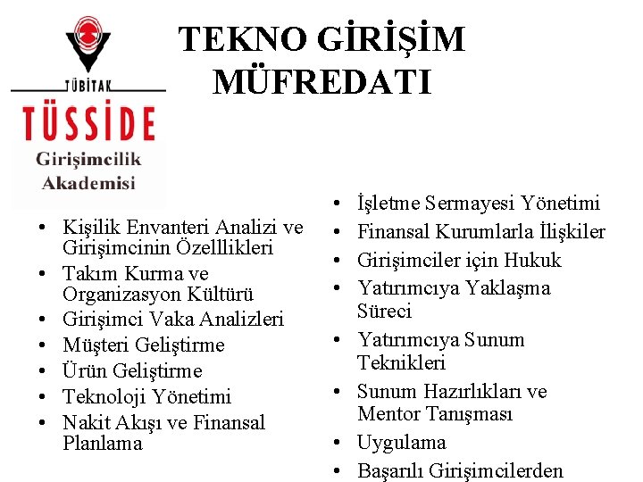 TEKNO GİRİŞİM MÜFREDATI • Farkındalık • Kişilik Envanteri Analizi ve Girişimcinin Özelllikleri • Takım