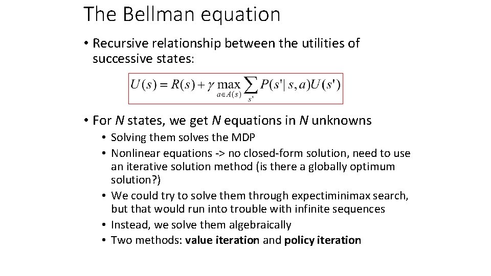 The Bellman equation • Recursive relationship between the utilities of successive states: • For The Bellman equation • Recursive relationship between the utilities of successive states: • For