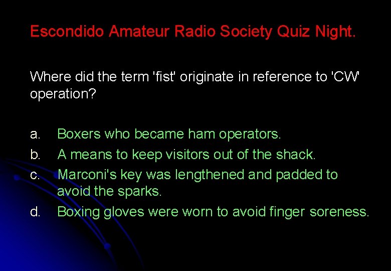 Escondido Amateur Radio Society Quiz Night. Where did the term 'fist' originate in reference