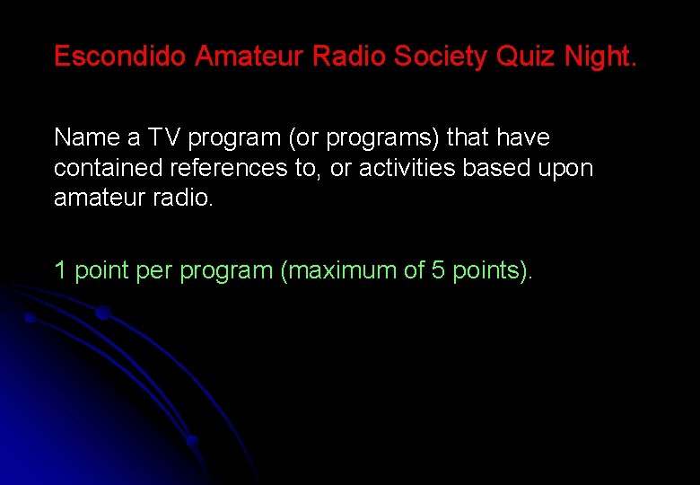 Escondido Amateur Radio Society Quiz Night. Name a TV program (or programs) that have