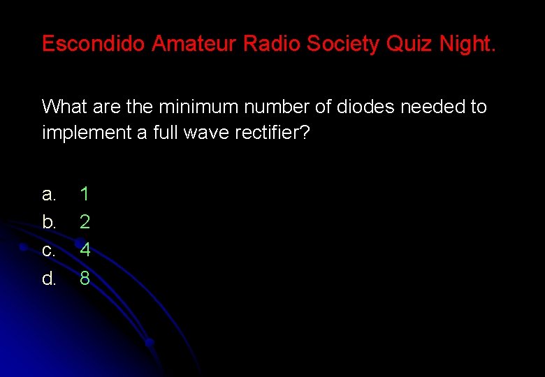 Escondido Amateur Radio Society Quiz Night. What are the minimum number of diodes needed