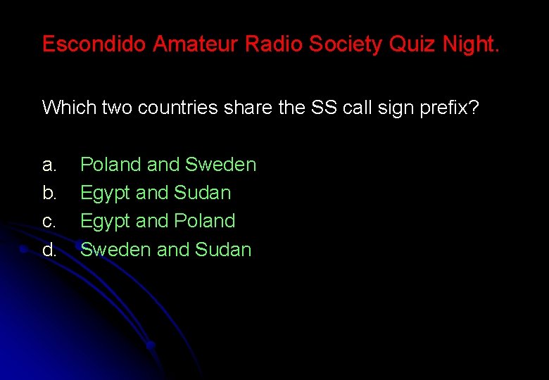 Escondido Amateur Radio Society Quiz Night. Which two countries share the SS call sign