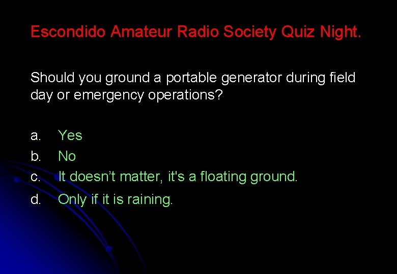 Escondido Amateur Radio Society Quiz Night. Should you ground a portable generator during field