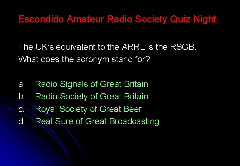 Escondido Amateur Radio Society Quiz Night. The UK’s equivalent to the ARRL is the