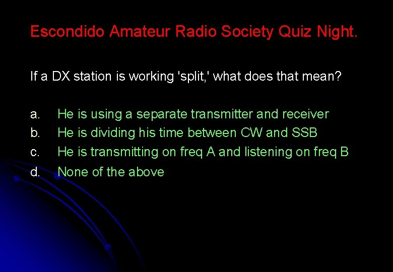 Escondido Amateur Radio Society Quiz Night. If a DX station is working 'split, '