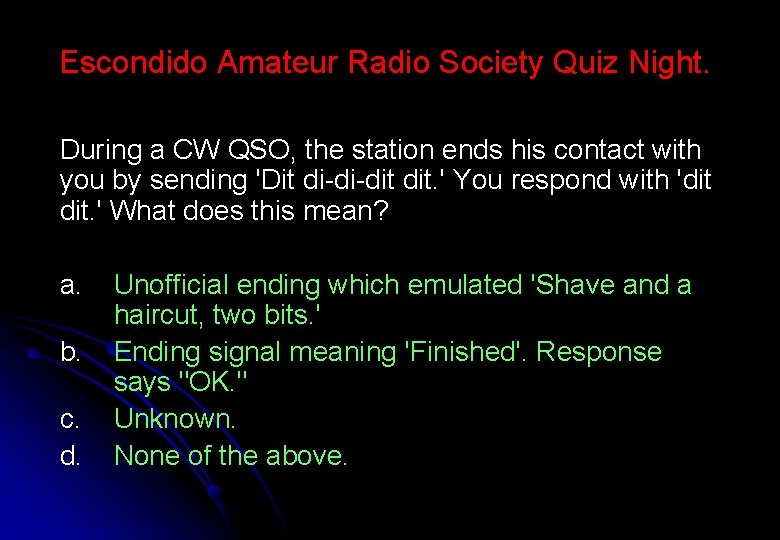 Escondido Amateur Radio Society Quiz Night. During a CW QSO, the station ends his