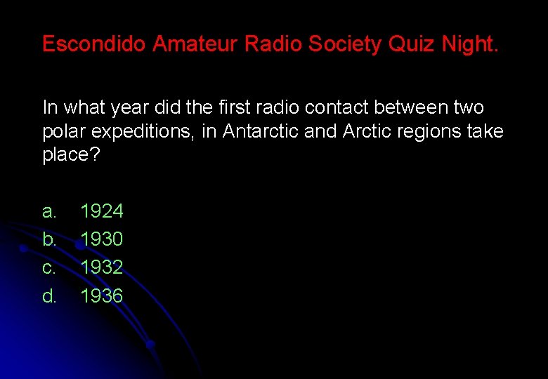 Escondido Amateur Radio Society Quiz Night. In what year did the first radio contact