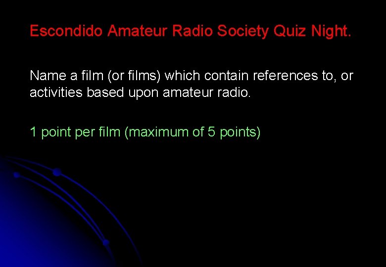 Escondido Amateur Radio Society Quiz Night. Name a film (or films) which contain references