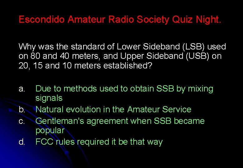 Escondido Amateur Radio Society Quiz Night. Why was the standard of Lower Sideband (LSB)