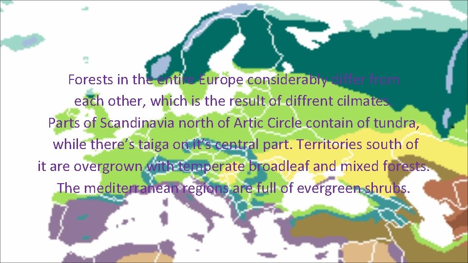 Forests in the entire Europe considerably differ from each other, which is the result