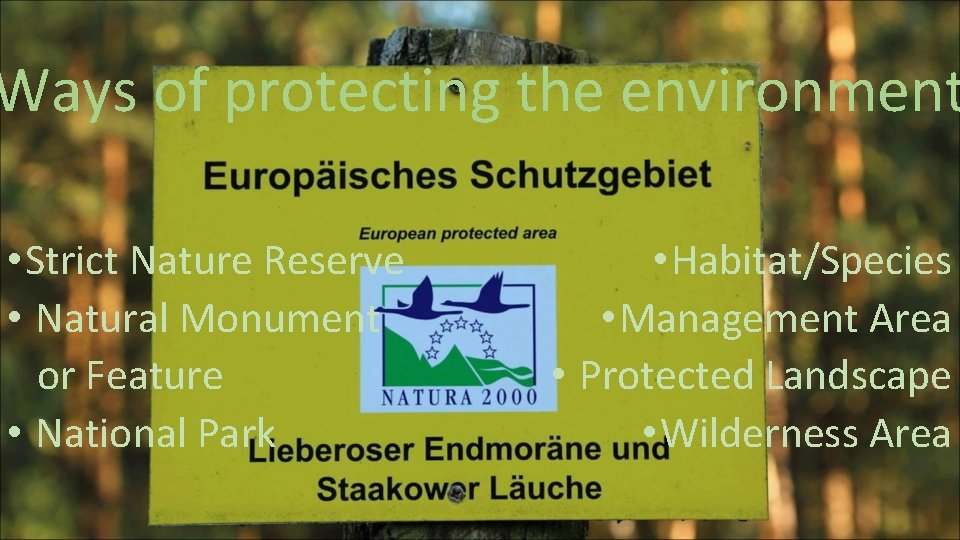 Ways of protecting the environment • Strict Nature Reserve • Natural Monument or Feature