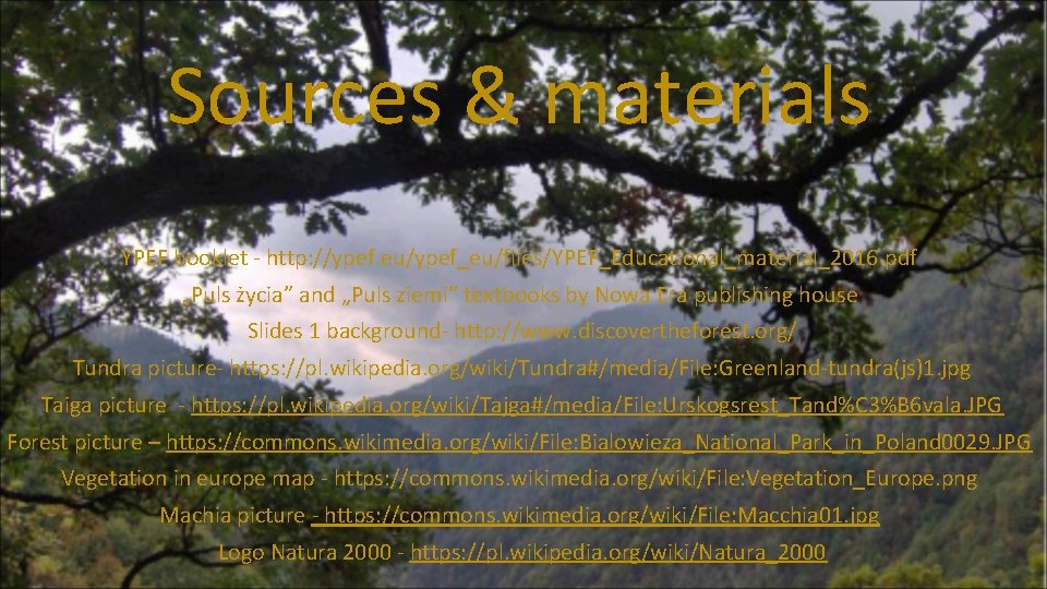 Sources & materials YPEF booklet - http: //ypef. eu/ypef_eu/files/YPEF_Educational_material_2016. pdf „Puls życia” and „Puls