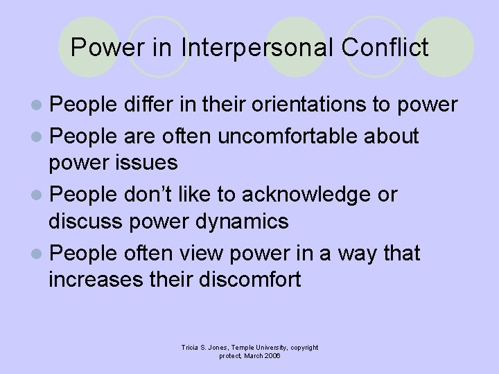 Power in Interpersonal Conflict l People differ in their orientations to power l People