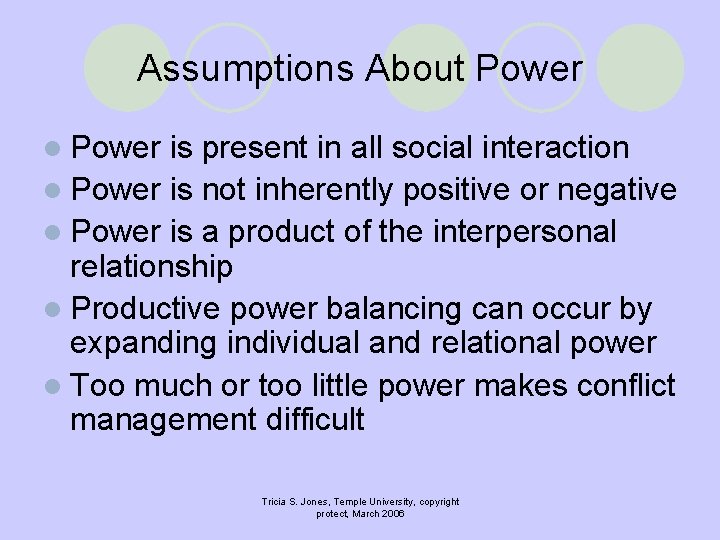Assumptions About Power l Power is present in all social interaction l Power is