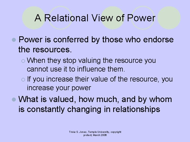 A Relational View of Power l Power is conferred by those who endorse the