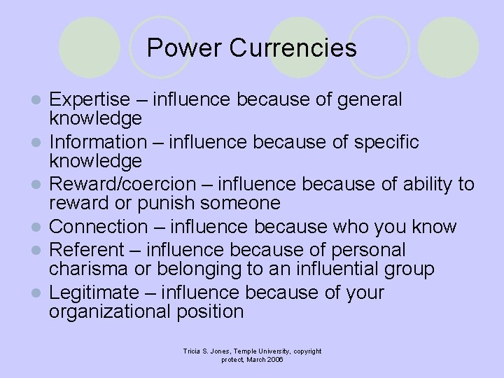 Power Currencies l l l Expertise – influence because of general knowledge Information –