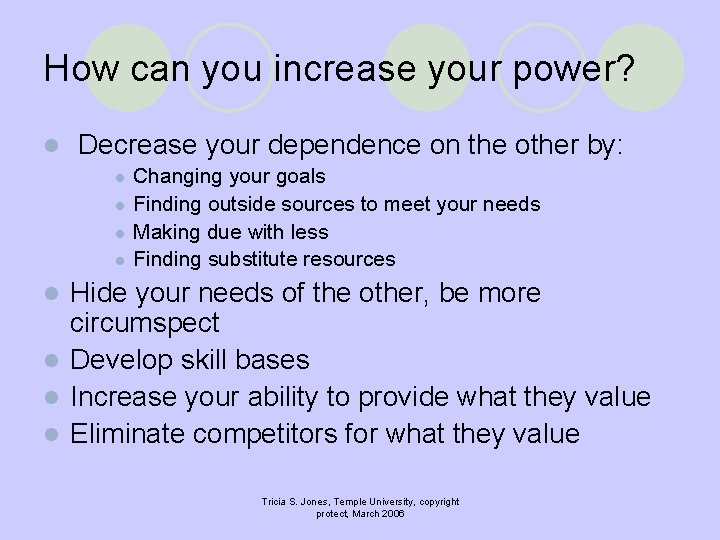 How can you increase your power? l Decrease your dependence on the other by: