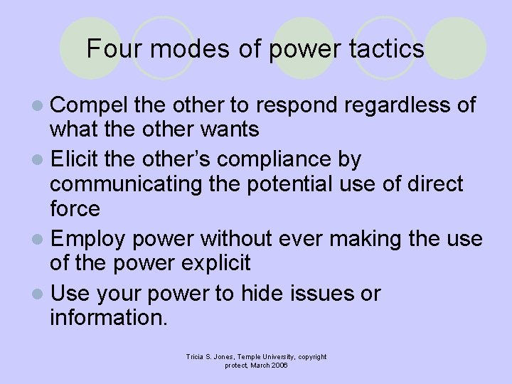 Four modes of power tactics l Compel the other to respond regardless of what