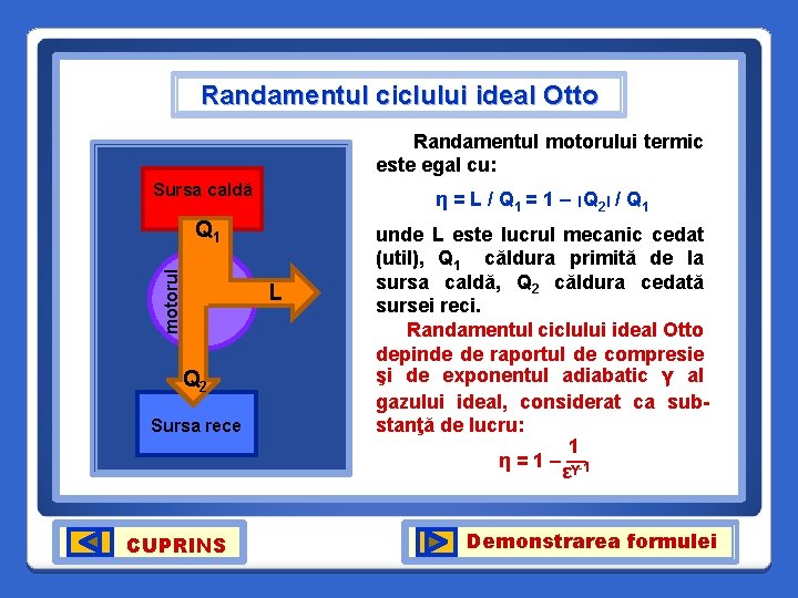 Randamentul ciclului ideal Otto Randamentul motorului termic este egal cu: η = L /